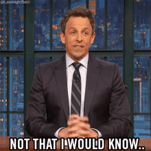 Not That I Would Know Unsure GIF - Not That I Would Know Unsure Seth Meyers GIFs