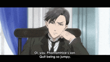 a man in a suit and tie says " oi you phantomhive 's son "