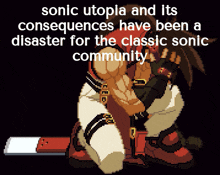 a pixel art of a man with the words sonic utopia and its consequences have been a disaster for the classic sonic community below