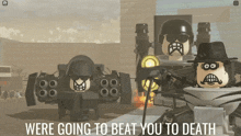 Were Goig To Beat You To Death GIF - Were Goig To Beat You To Death GIFs