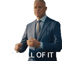 a man in a blue suit and tie says it 's all of it