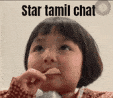 a little girl is eating a snack with the words star tamil chat written above her
