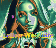 a painting of a woman with the words " lellow we unite " written on it