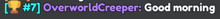 a blurry image of the words overworld creeper good morning on a black background