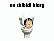 Skibidi On Skibidi Blarg GIF - Skibidi On Skibidi Blarg Luffy GIFs