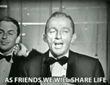 as friends we will share life we will share moment as friends we will share experiences singing dean martin
