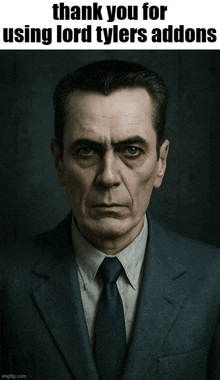 a man in a suit and tie with the words thank you for using lord tylers addons