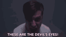 These Are The Devils Eyes Possessed GIF - These Are The Devils Eyes Possessed Evil Incarnate GIFs