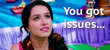 I Got Issues GIF - Issues You Got An Issue Got A Problem GIFs