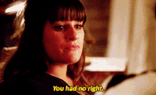 Glee Rachel Berry GIF - Glee Rachel Berry You Had No Right GIFs