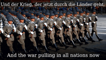 a group of soldiers marching in a line with the words " and the war pulling in all nations now "