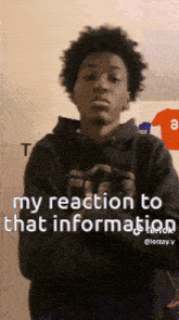 a young man with a hoodie that says ' my reaction to that information '
