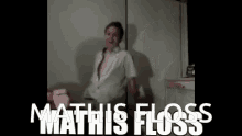 Flossing Mathisfloss GIF - Flossing Floss Mathisfloss GIFs