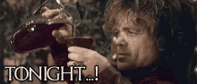 Tyrion Drinking Wine GIF - Tyrion Drinking Wine Tonight GIFs