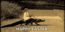 a picture of a person riding a crocodile with the words happy easter written below it