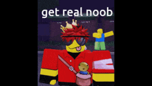 a picture of a roblox character with the words get real noob on the bottom