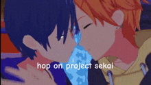 a couple of anime characters kissing each other with the words hop on project sekai written below them .