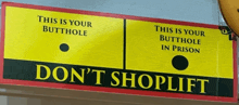 yellow sign that says this is your butthole in prison