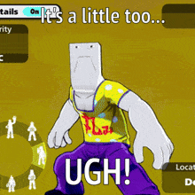 a cartoon character with a paper bag on his head says " it 's a little too "