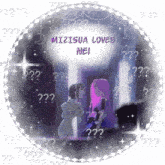 a poster that says ' mizisua loves nei ' at the top