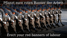 a group of soldiers marching in a line with the words " pflanzt eure roten banner der arbeit " on the bottom