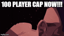 a cartoon of a man with the words 100 player cap now !!!