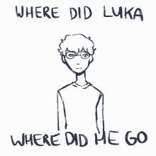 Luka Where Did Luke Go GIF - Luka Where Did Luke Go Where Did He Go GIFs