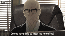 a bald man with glasses is sitting in a chair with the words do you have time to meet me for coffee