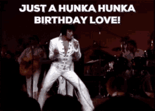 Just A Hunka Hunka Birthday Love GIF