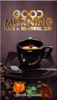 a picture of a cup of coffee with the words " good morning have a beautiful day "