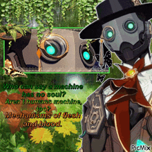 a picture of a robot that says who can say a machine has no soul