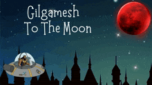a poster for gilgamesh to the moon shows a man flying in a flying saucer