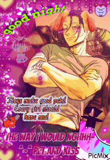 a poster that says good night boys make good pets every girl should have one the way i would nghh pet and kiss picmix