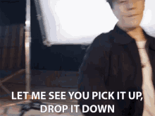 Let Me See You Pick It Up Drop It Down GIF