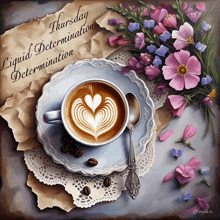 a painting of a cup of coffee and flowers with the words liquid determination