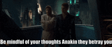 Be Mindful Of Your Thoughts Anakin They Betray You GIF