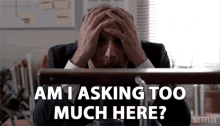 Am I Asking Too Much Here Stressed GIF - Am I Asking Too Much Here Too Much Stressed GIFs