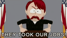 There'S Always That One Guy GIF - Theytookourjobs Job Southpark GIFs