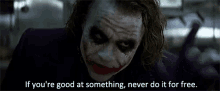 Heath Ledger Joker GIF - Heath Ledger Joker If Youre Good At Something Never Do It For Free GIFs