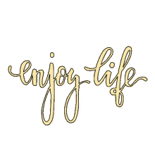 enjoy enjoylife