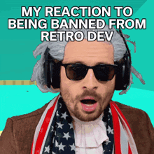 a man wearing a wig and sunglasses says my reaction to being banned from retro dev