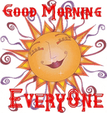 a picture of a smiling sun with the words good morning everyone