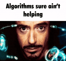 a close up of a man 's face with the words " algorithms sure ain 't helping " above it