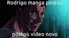a man with red eyes is crying with the words rodrigo manga postou postou video novo