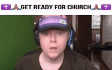 a man wearing headphones and a hat with the words get ready for church above him