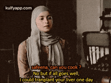 Safeena, Can You Cook?No But If All Goes Well,I Could Tranplant Your Liver One Day.Gif GIF - Safeena Can You Cook?No But If All Goes Well I Could Tranplant Your Liver One Day GIFs