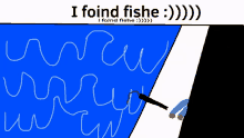 Fishe I Foind Fishe GIF - Fishe I Foind Fishe Found Fishe GIFs