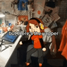 a cartoon of a girl sitting at a desk with the words but there 's the yapper on the bottom