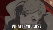 a cartoon girl with a clip in her hair is asking what if you lose .