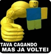a yellow fist is holding a roblox character with the words lava cagando mas ja voltei below it .
